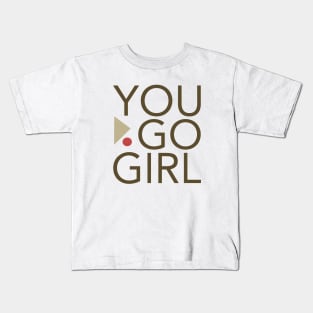 Womens Empowerment and Girl Inspirational You Go Girl Kids T-Shirt